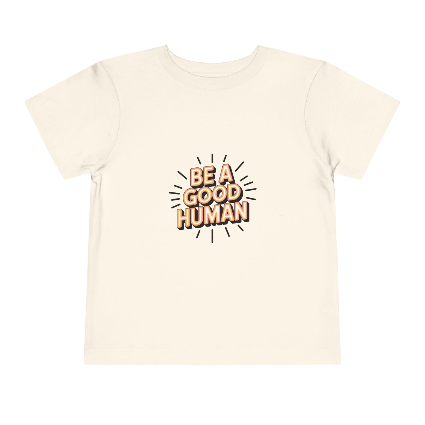Toddler Tee — "Be A Good Human" Positive Message Shirt
