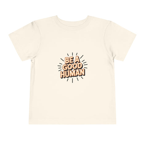 Toddler Tee — "Be A Good Human" Positive Message Shirt