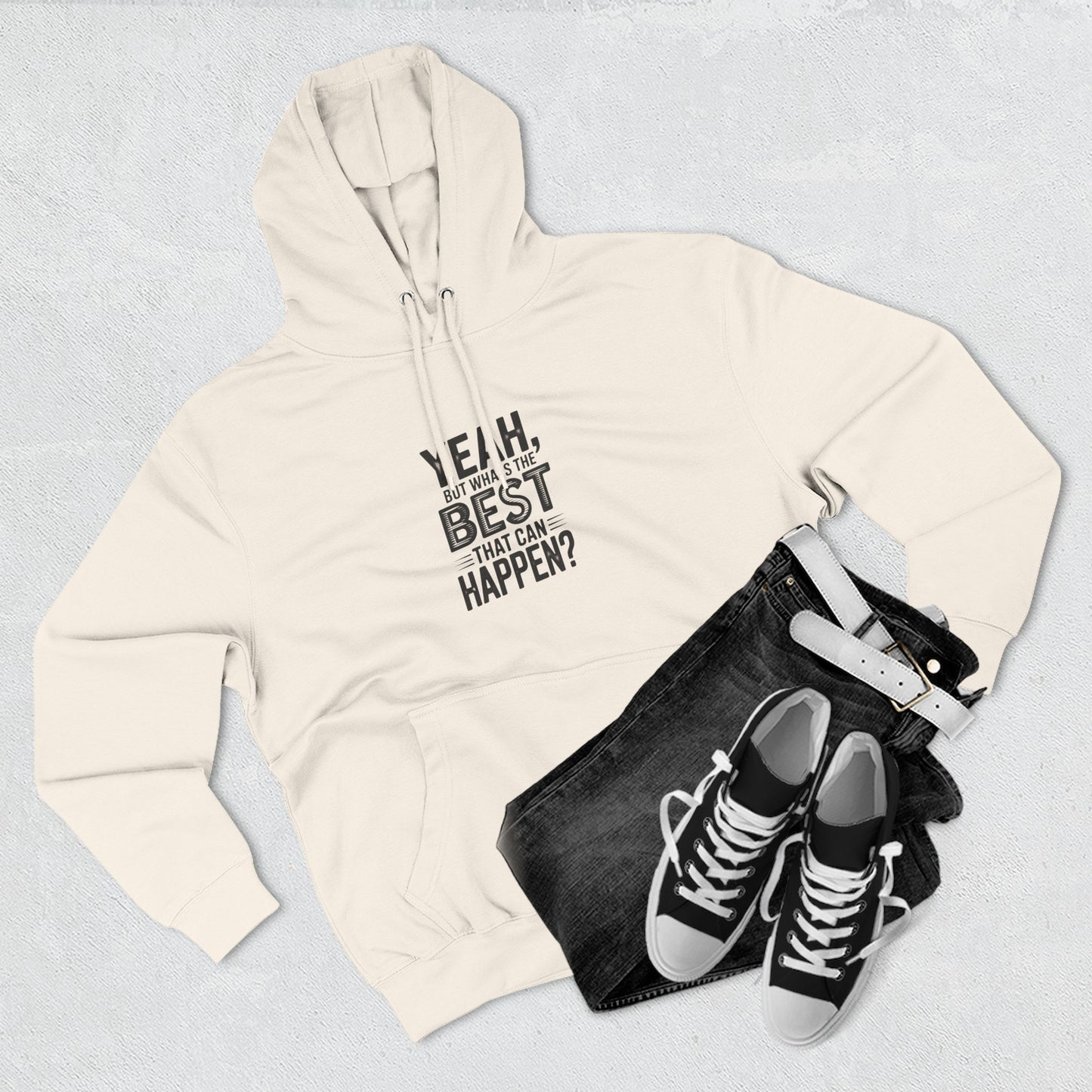 Hoodie — "Yeah, But What's the Best That Can Happen?" Motivational Fleece Hoodie