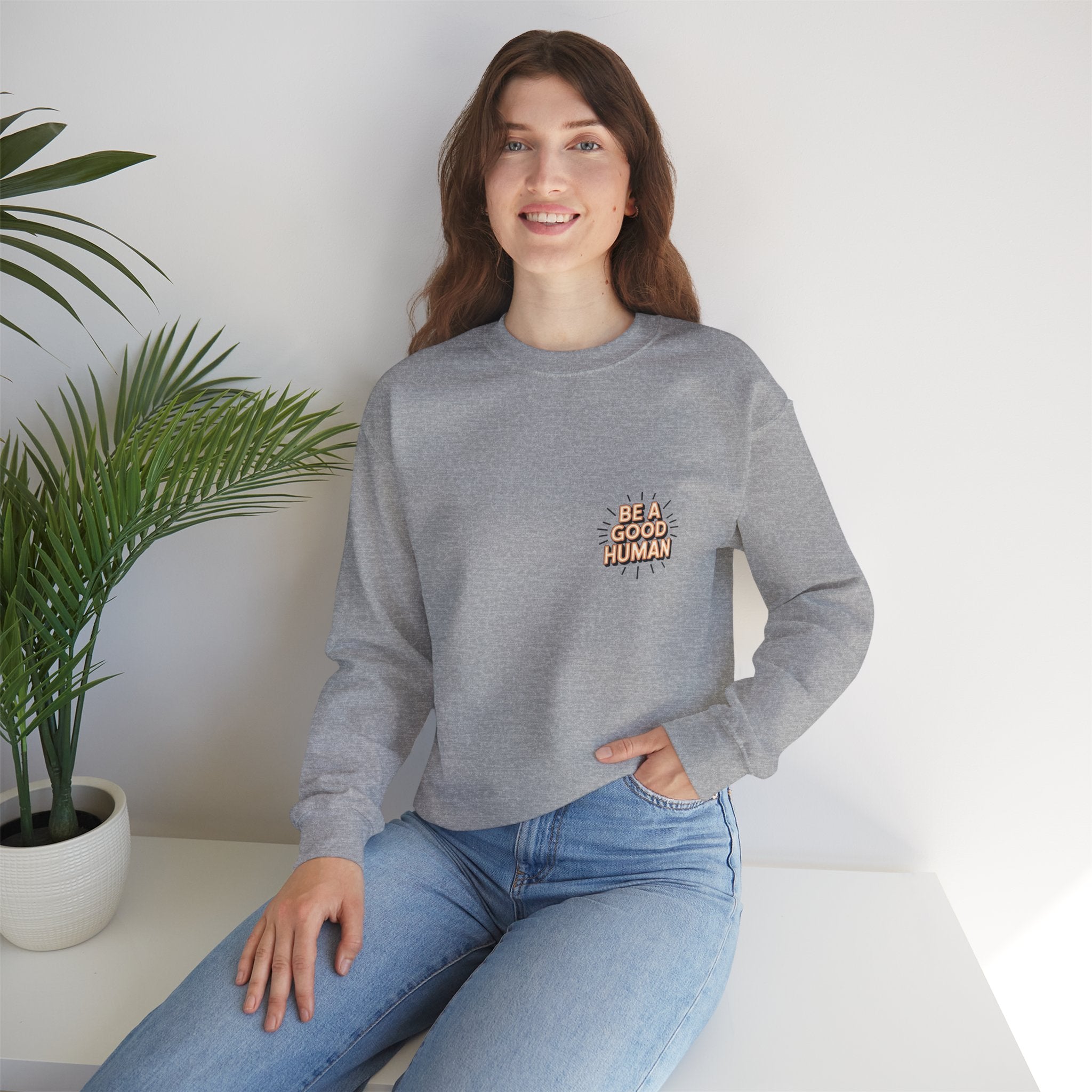 Be A Good Human Crewneck Sweatshirt — Positive Message Pullover
