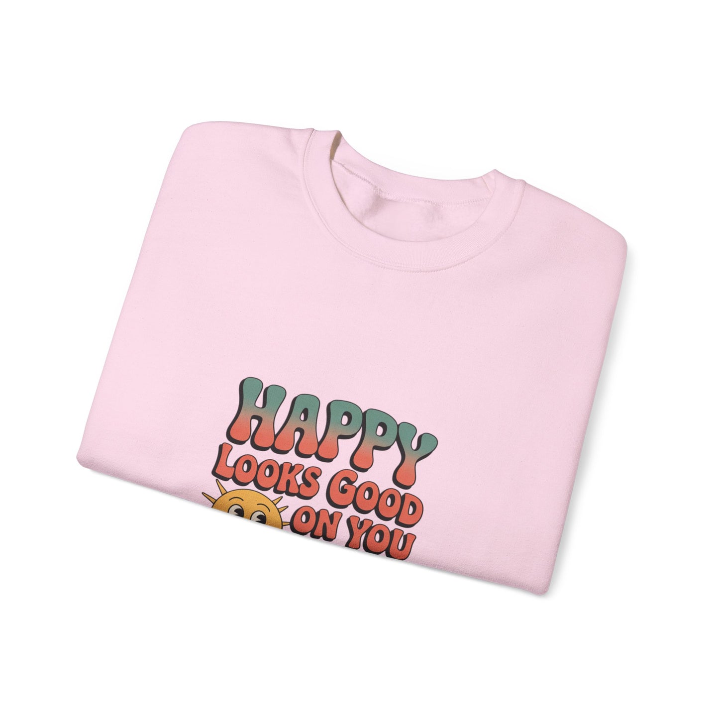 Happy Looks Good On You Sweatshirt