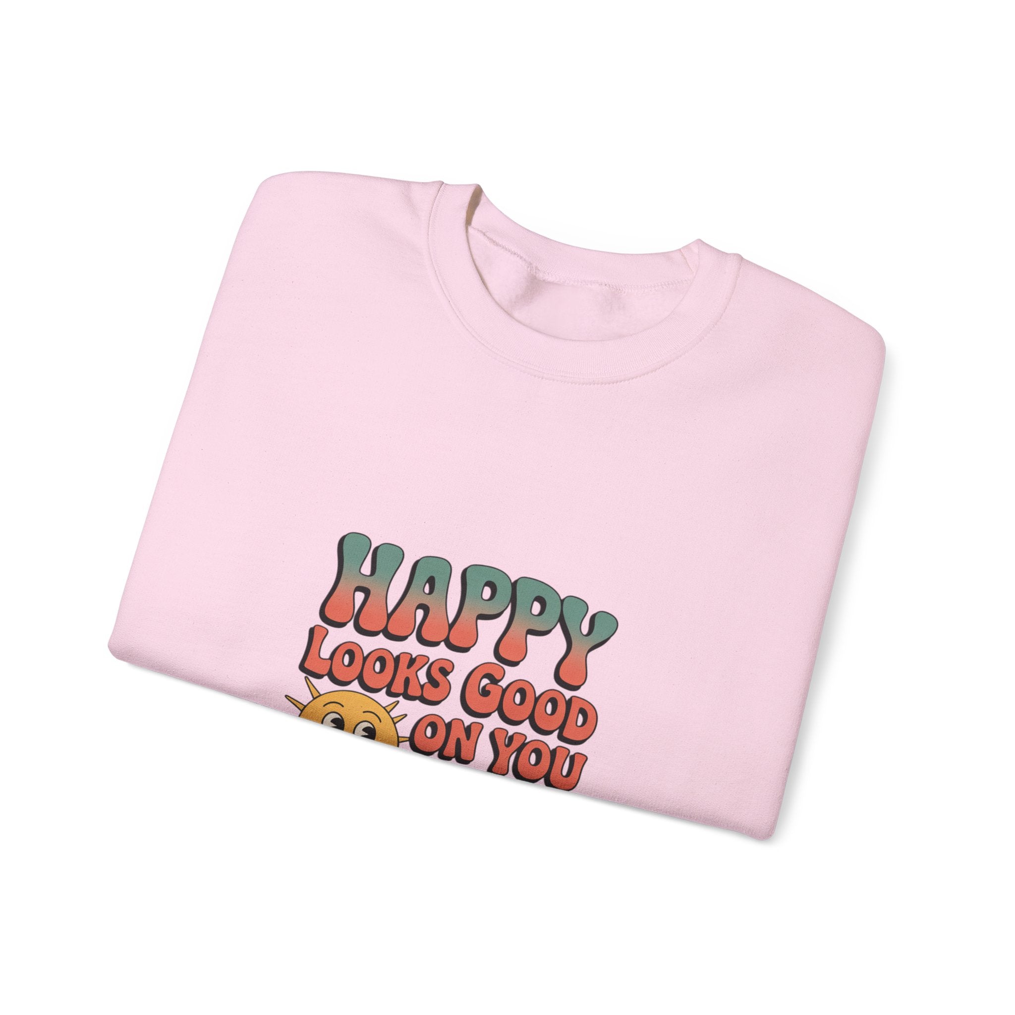 Happy Looks Good On You Sweatshirt
