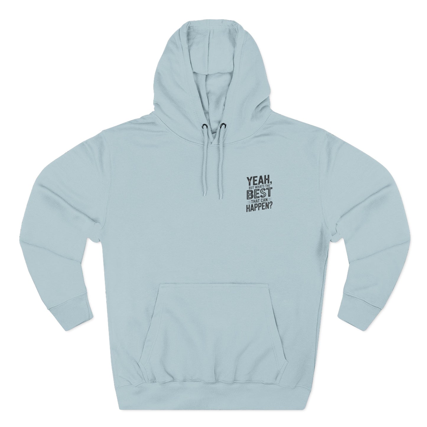 "Yeah, But What's the Best That Can Happen?" Motivational Fleece Hoodie
