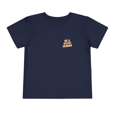 Toddler Tee — "Be A Good Human" Positive Message Shirt