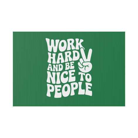 Dark Green Work Hard & Be Nice to People Yard Sign