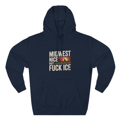 Midwest Nice But Fuck Ice Hoodie