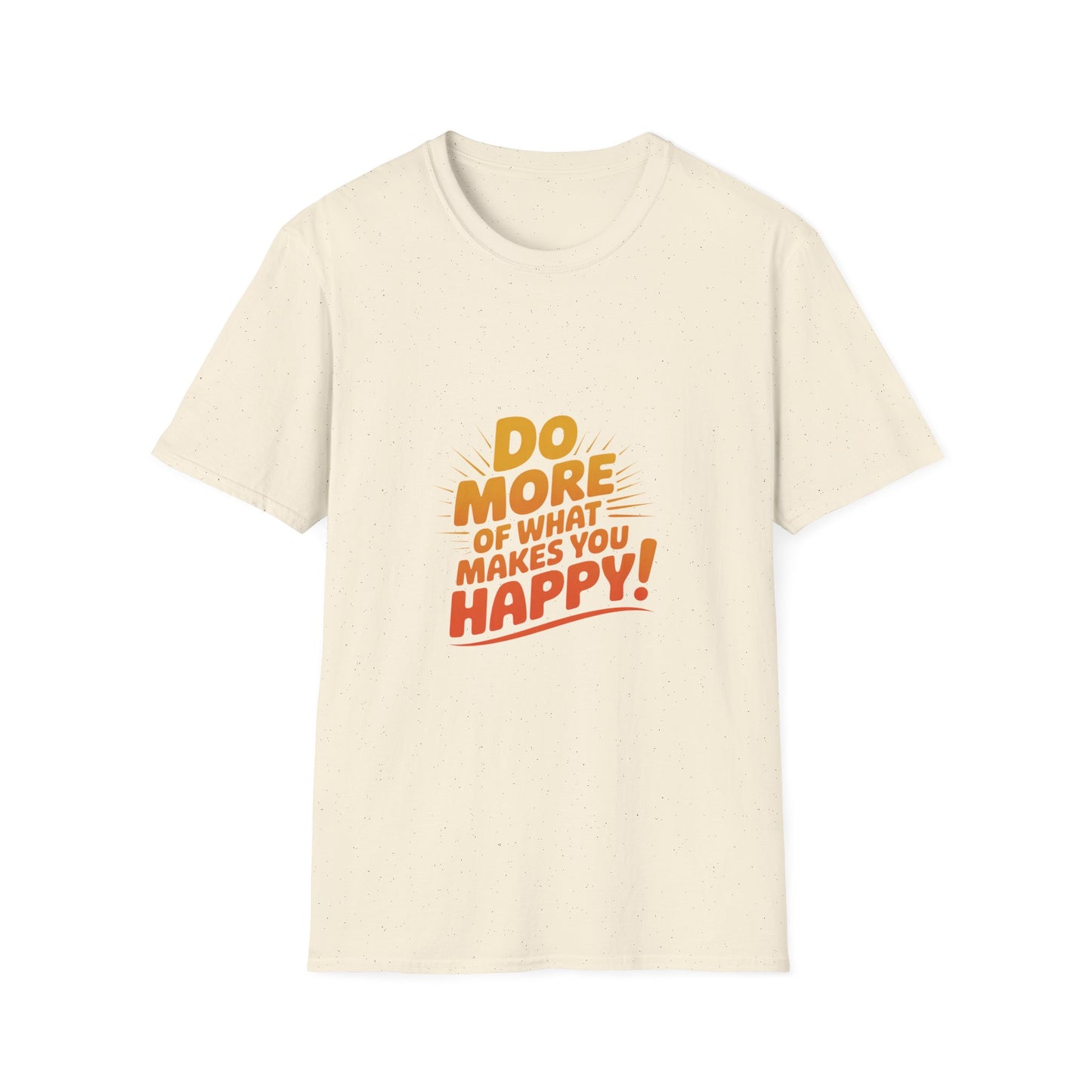 Do More of What Makes You Happy T-Shirt