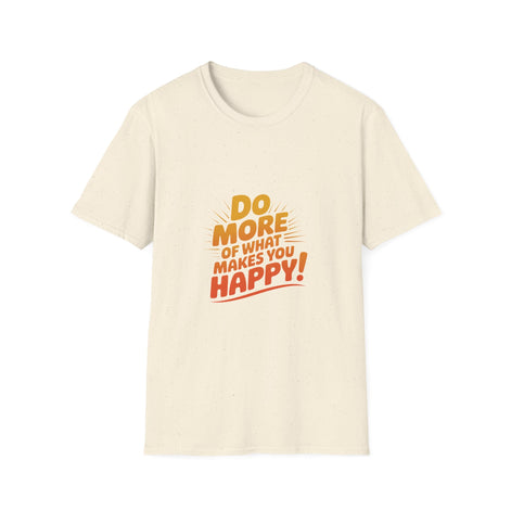 Do More of What Makes You Happy T-Shirt