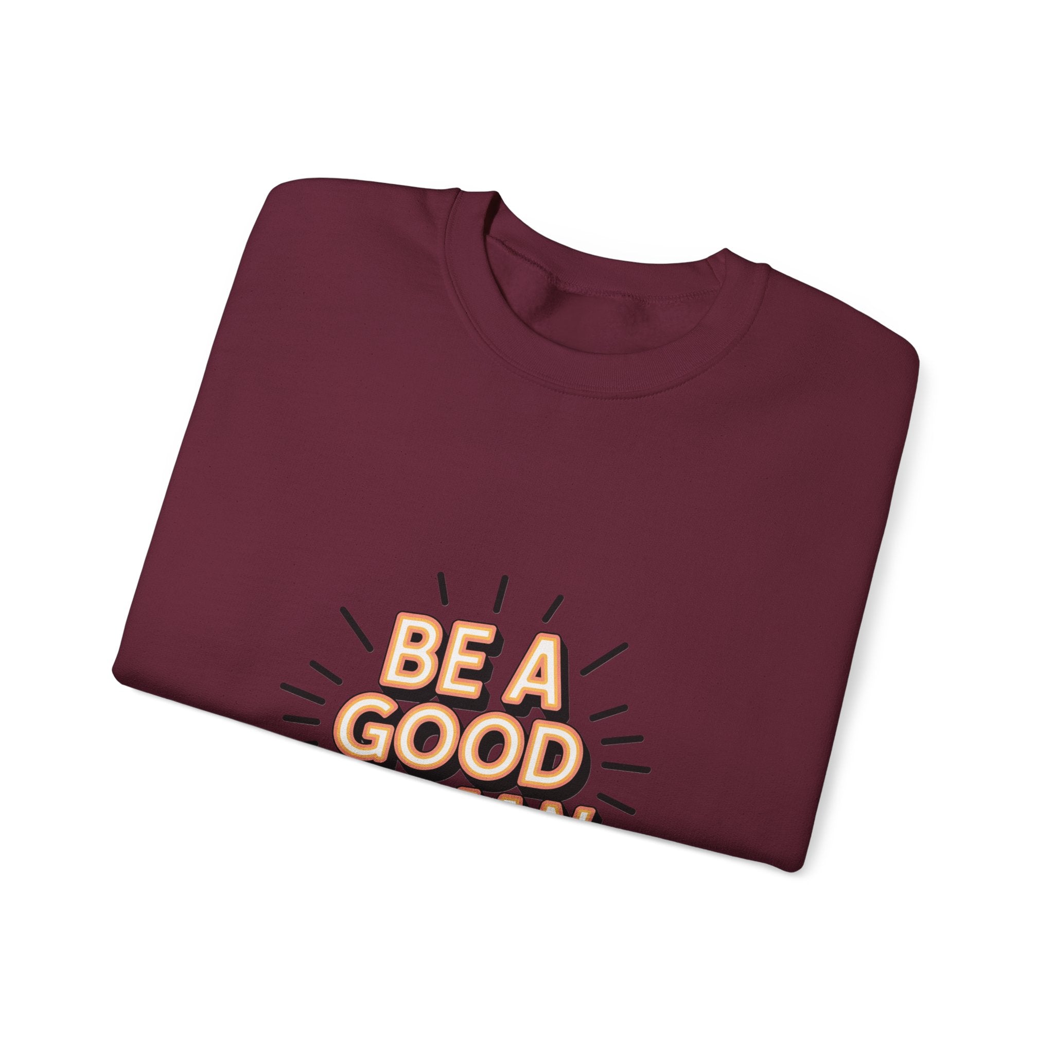 Be A Good Human Crewneck Sweatshirt — Positive Message Pullover