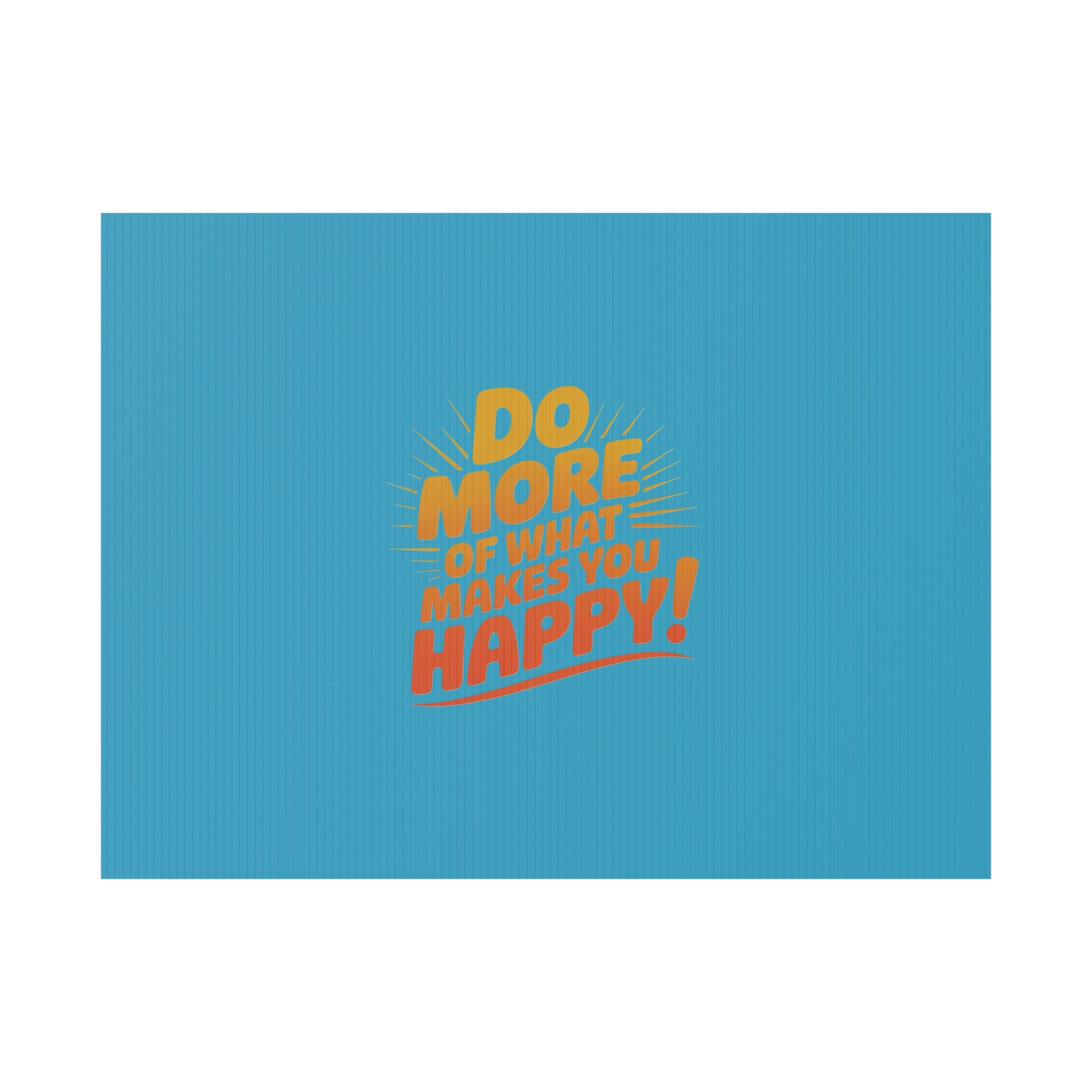“Do More of What Makes You Happy!” Motivational Outdoor Decor