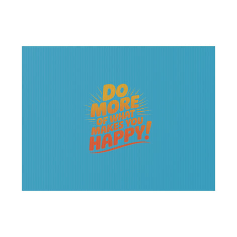 “Do More of What Makes You Happy!” Motivational Outdoor Decor