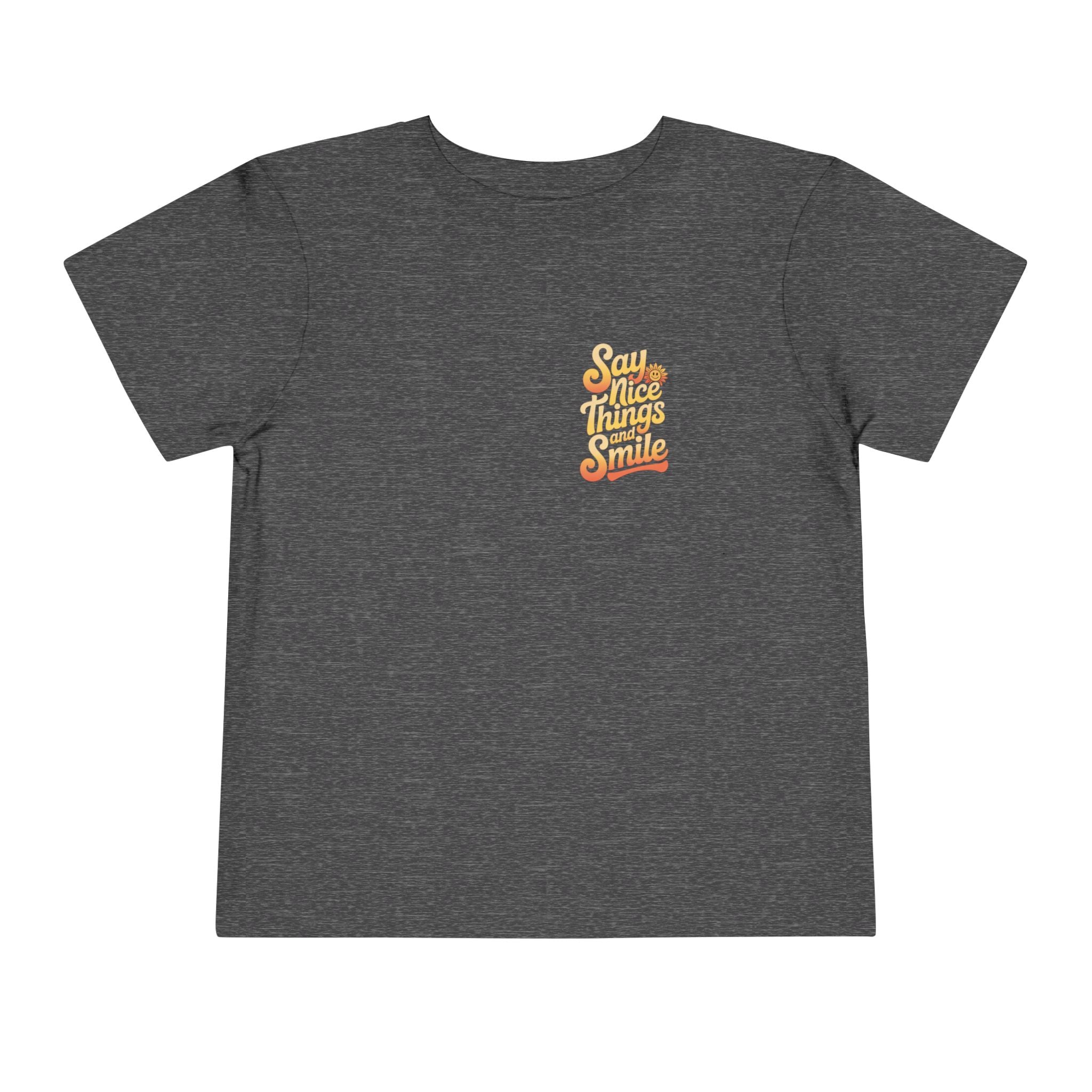 Say Nice Things and Smile Toddler Tee