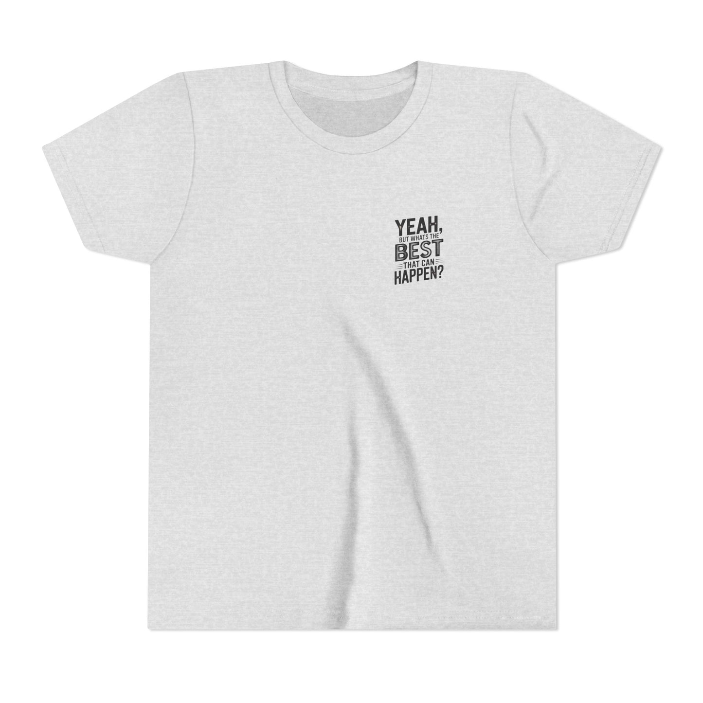 Youth T‑Shirt “Yeah, But What’s the Best That Can Happen?” — Inspirational Graphic Tee