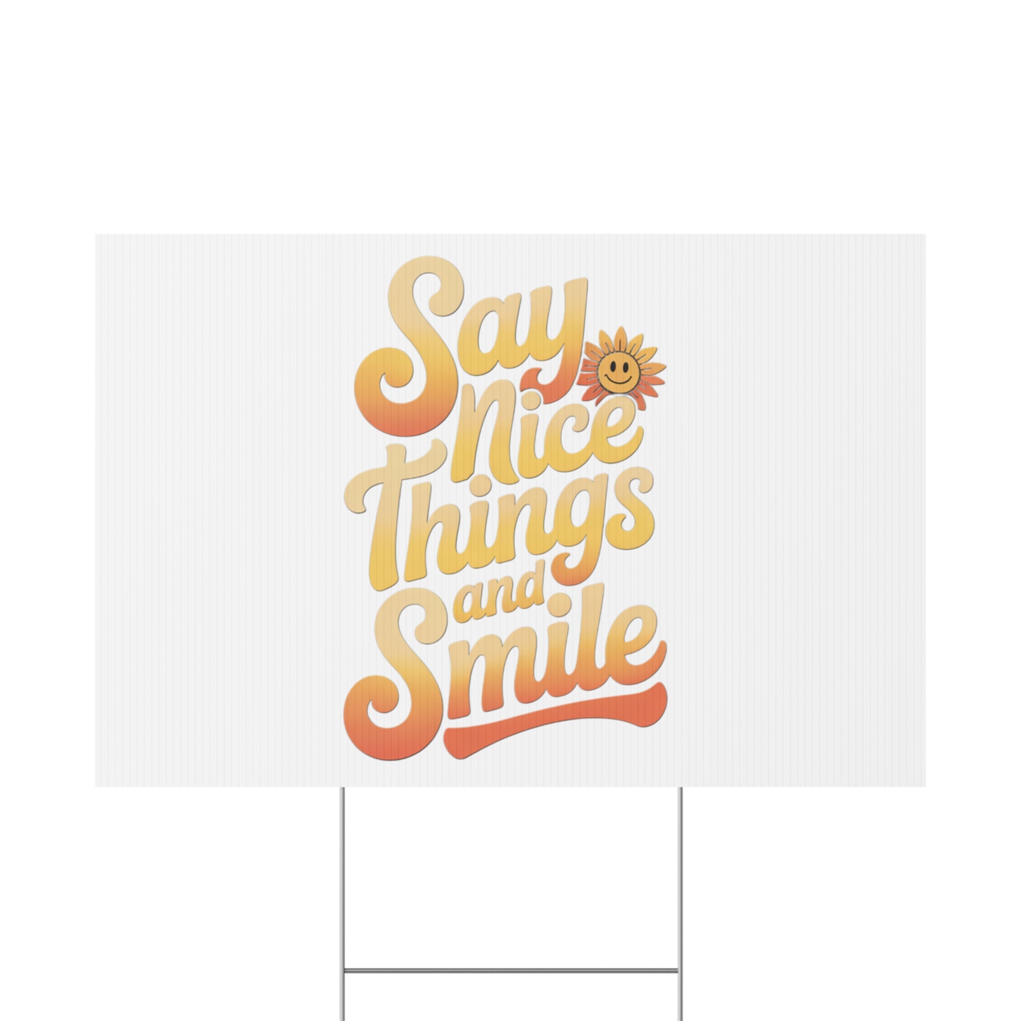 Say Nice Things and Smile Yard Sign