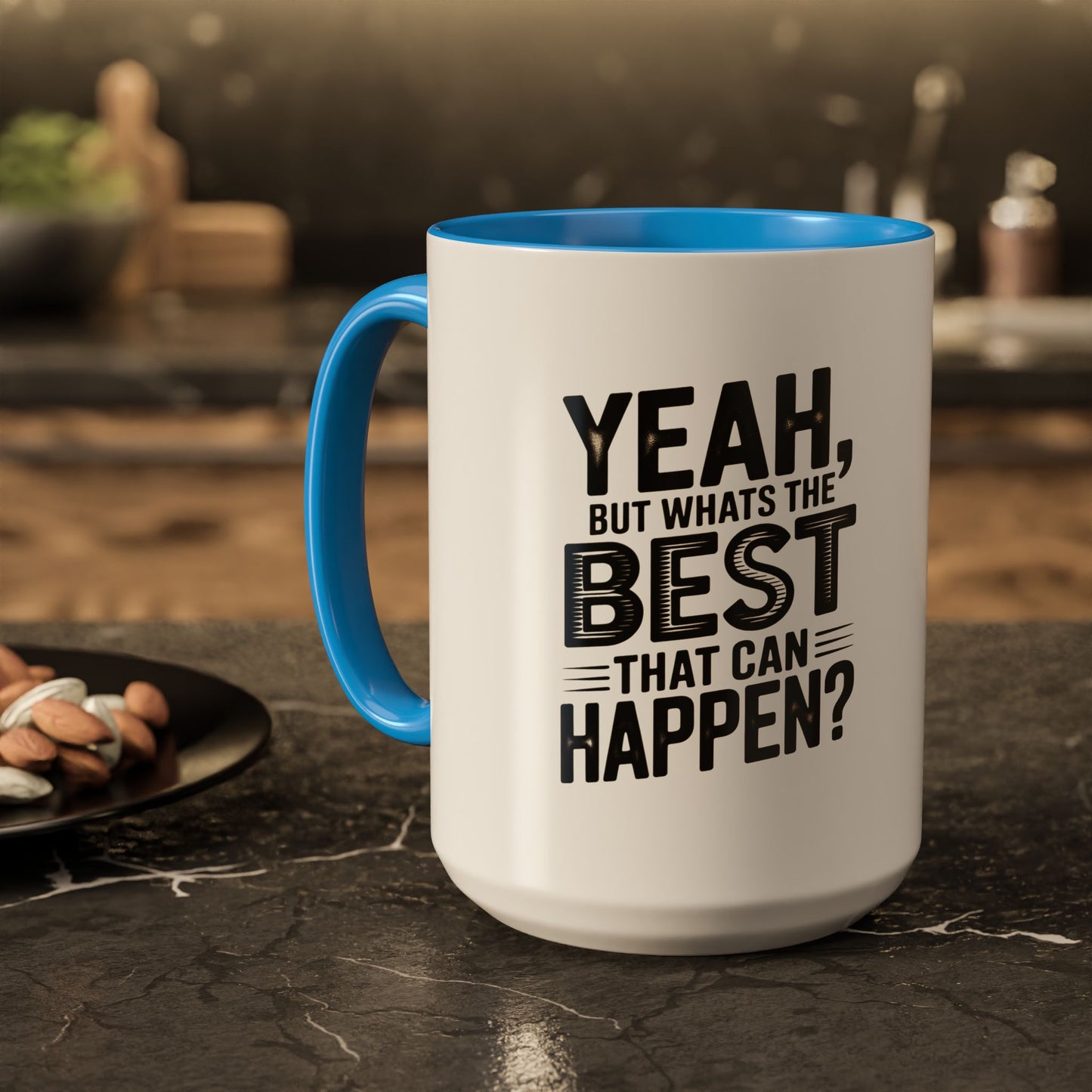 Motivational Quote Coffee Mug — "Yeah, But What's the Best That Can Happen?" (11oz & 15oz)