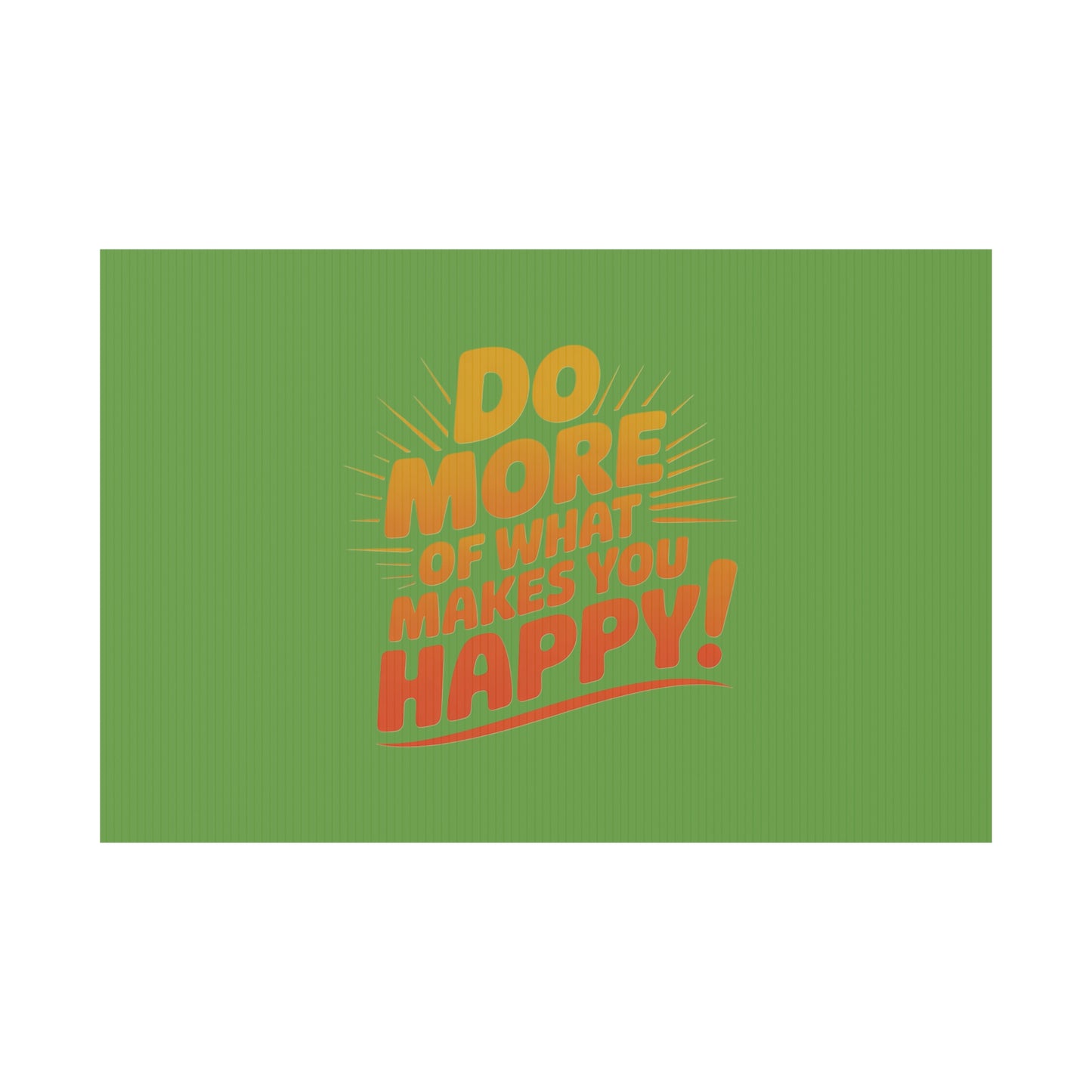 “Do More of What Makes You Happy!” Motivational Outdoor Decor