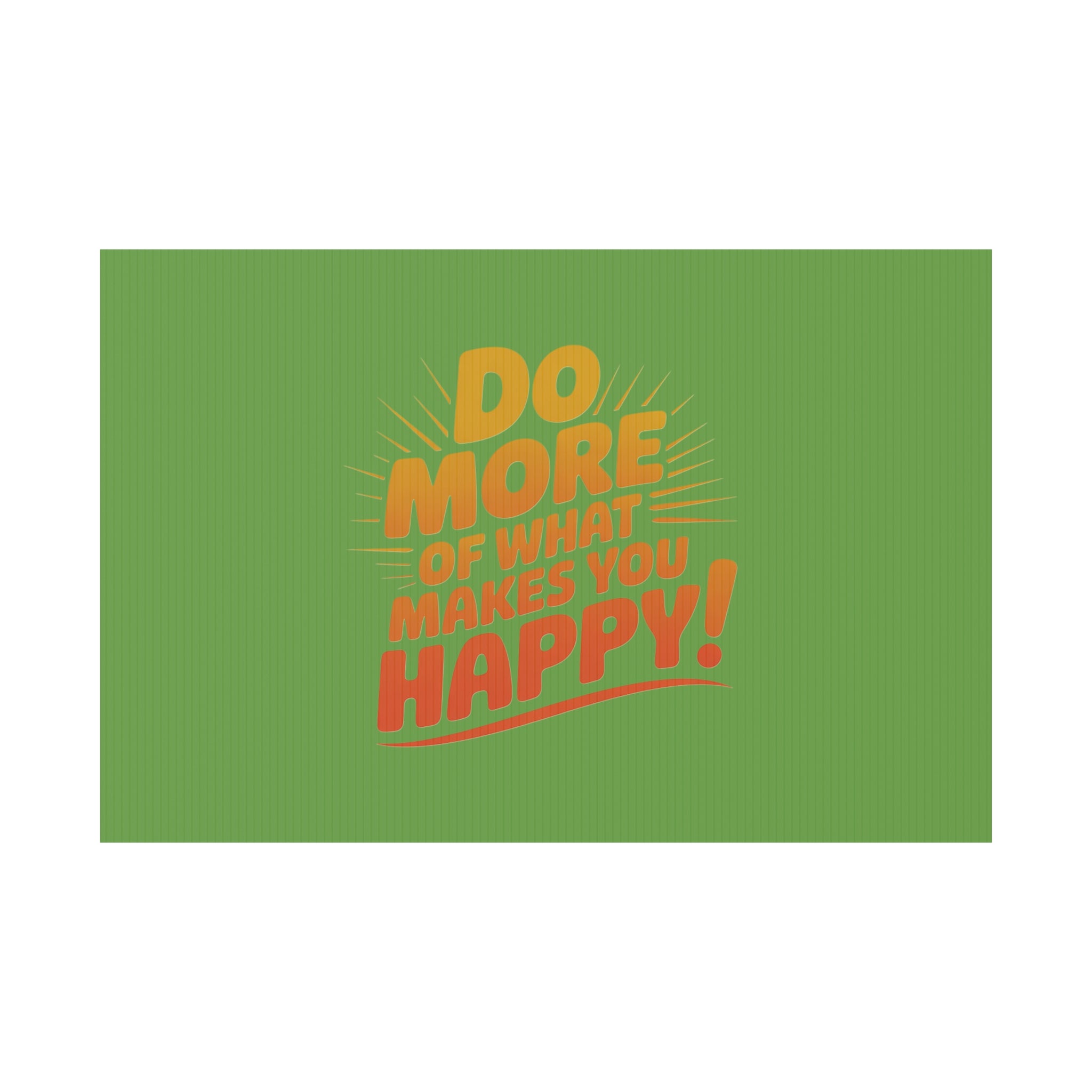 “Do More of What Makes You Happy!” Motivational Outdoor Decor
