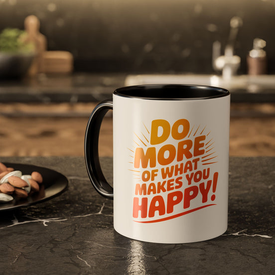 Do More of What Makes You Happy Mug — Colorful 11oz/15oz Ceramic Coffee Cup