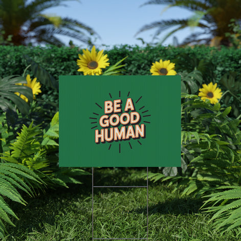Be A Good Human Plastic Yard Sign — Positive Message Lawn Decor