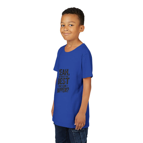 Youth T‑Shirt “Yeah, But What’s the Best That Can Happen?” — Inspirational Graphic Tee