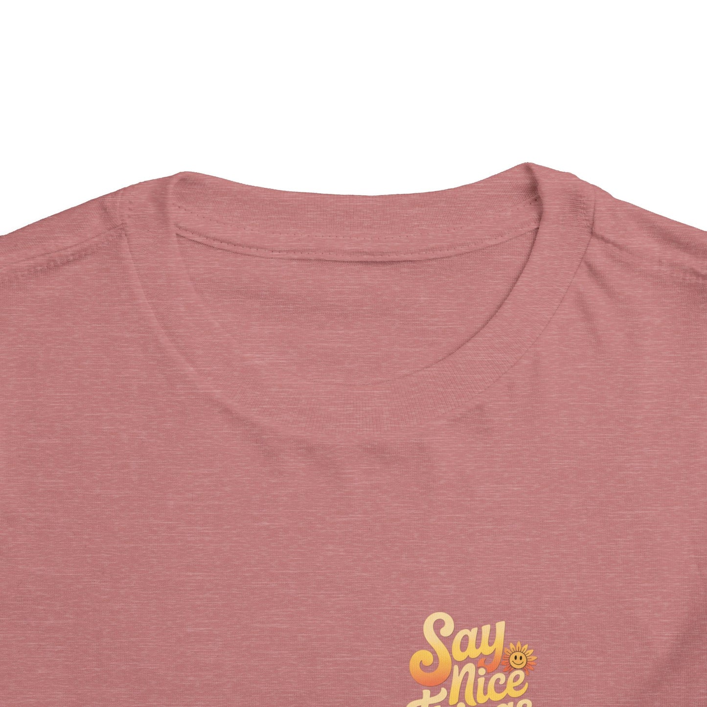 Say Nice Things and Smile Toddler Tee