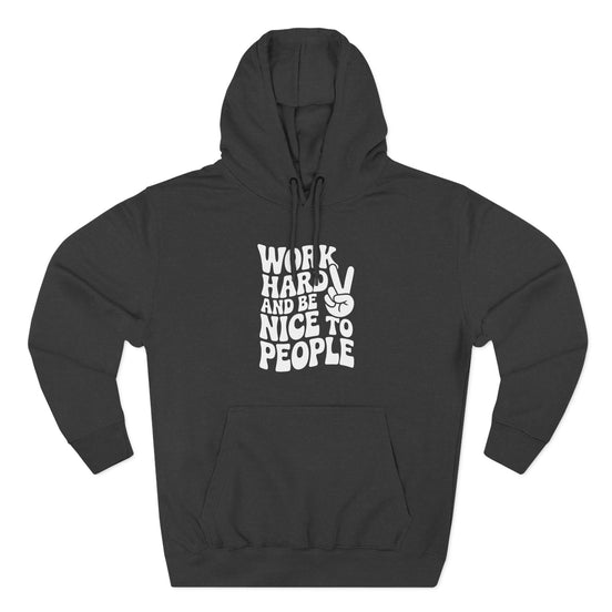 Work Hard & Be Nice to People Hoodie
