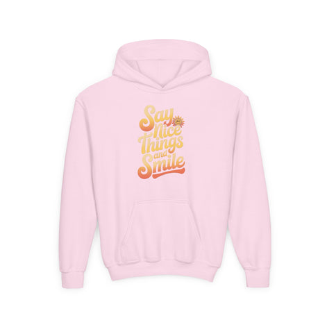 Youth Hooded Sweatshirt – Say Nice Things and Smile