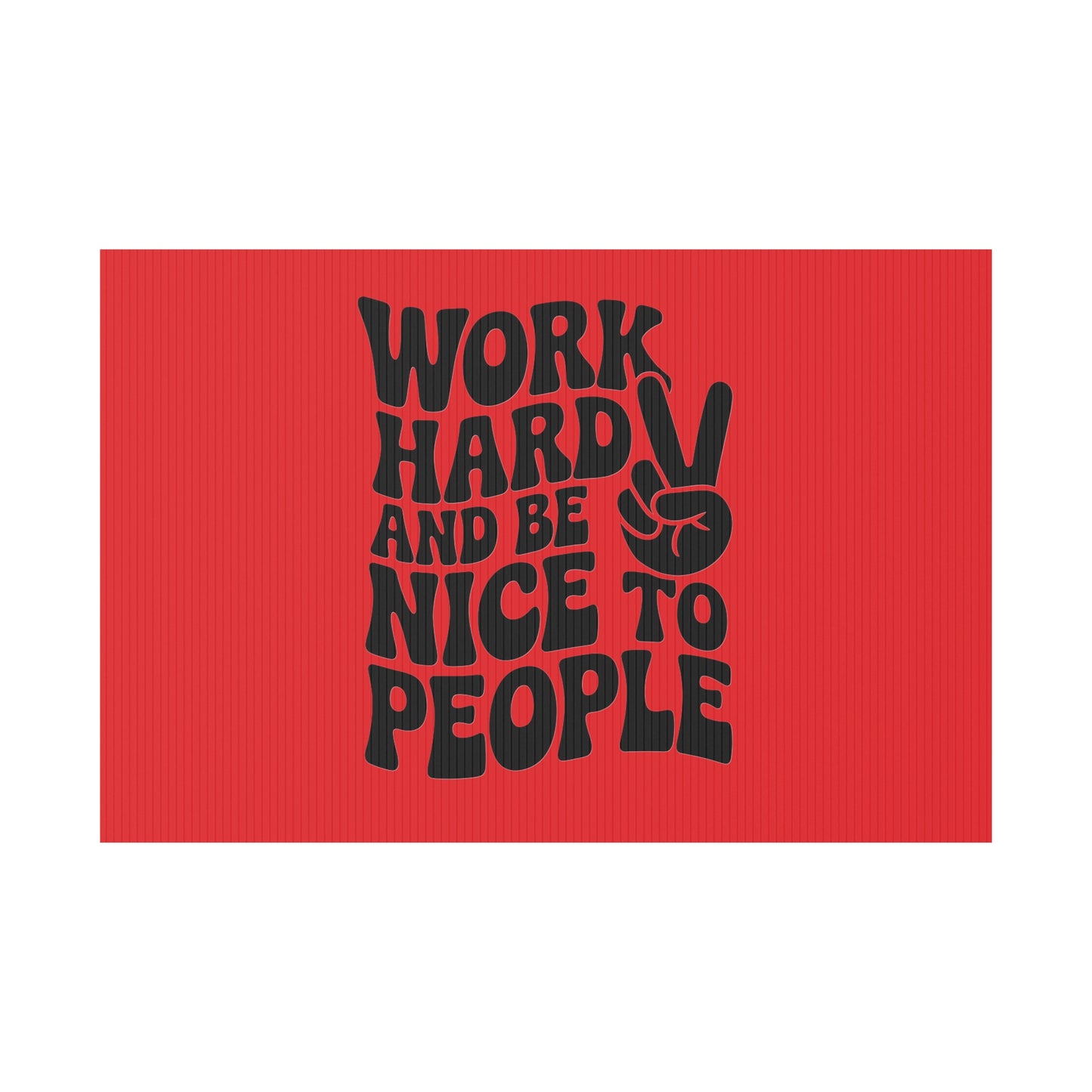 Red/Black Work Hard & Be Nice to People Yard Sign