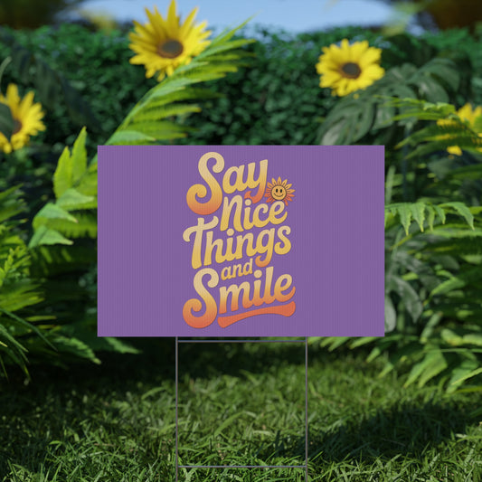 Say Nice Things and Smile Yard Sign