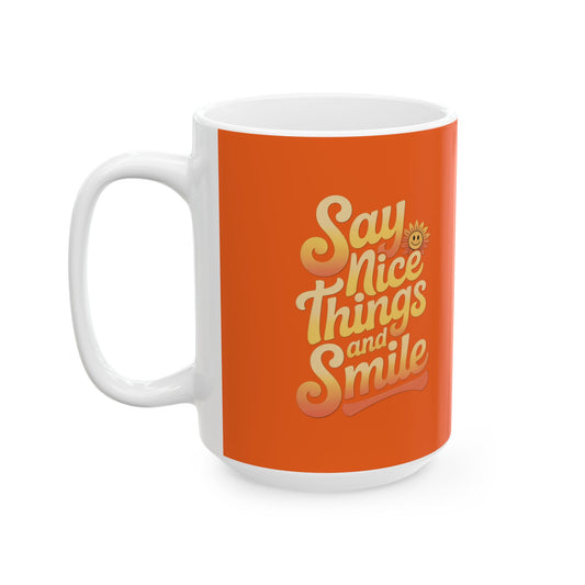 Say Nice Things and Smile Coffee Mug