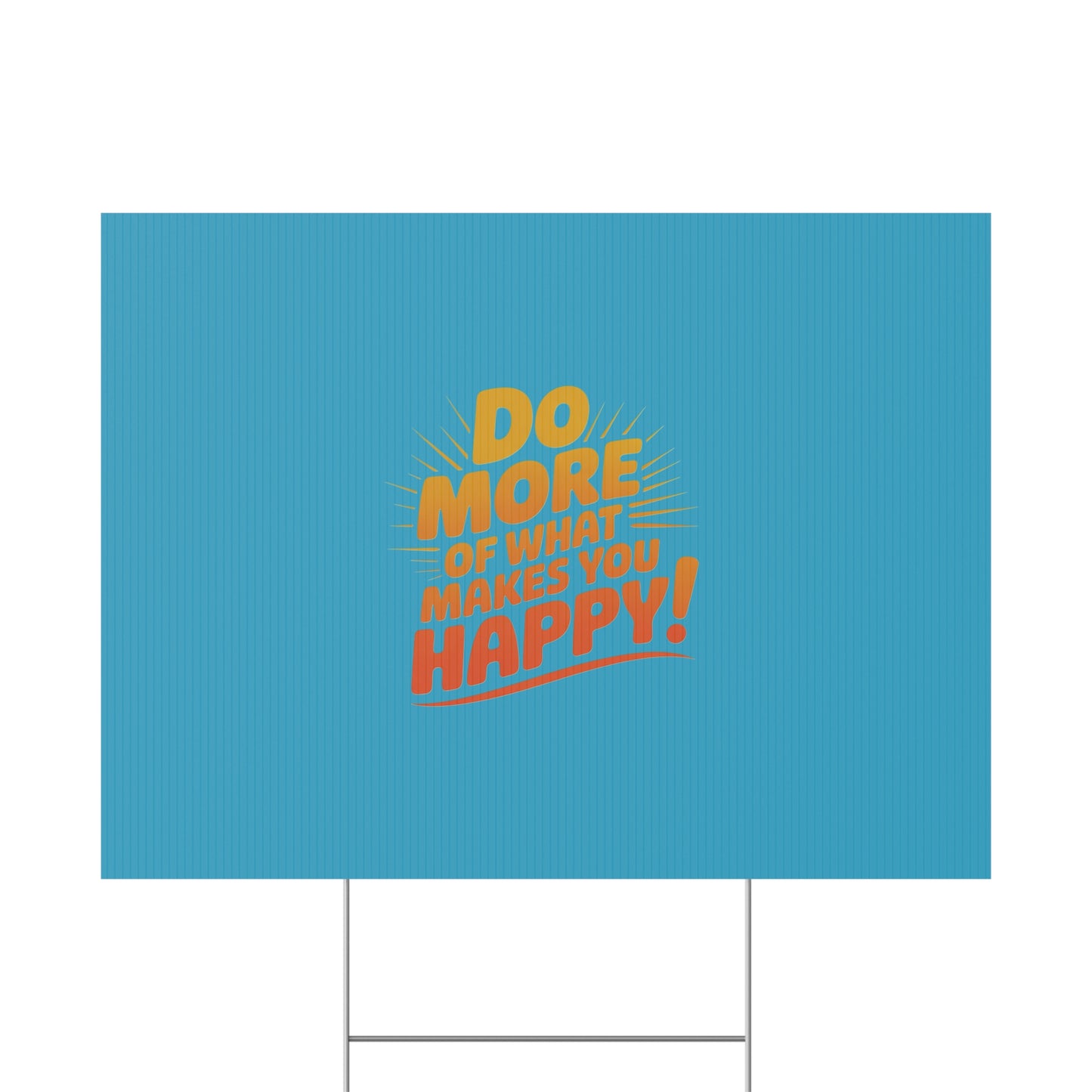 “Do More of What Makes You Happy!” Motivational Outdoor Decor