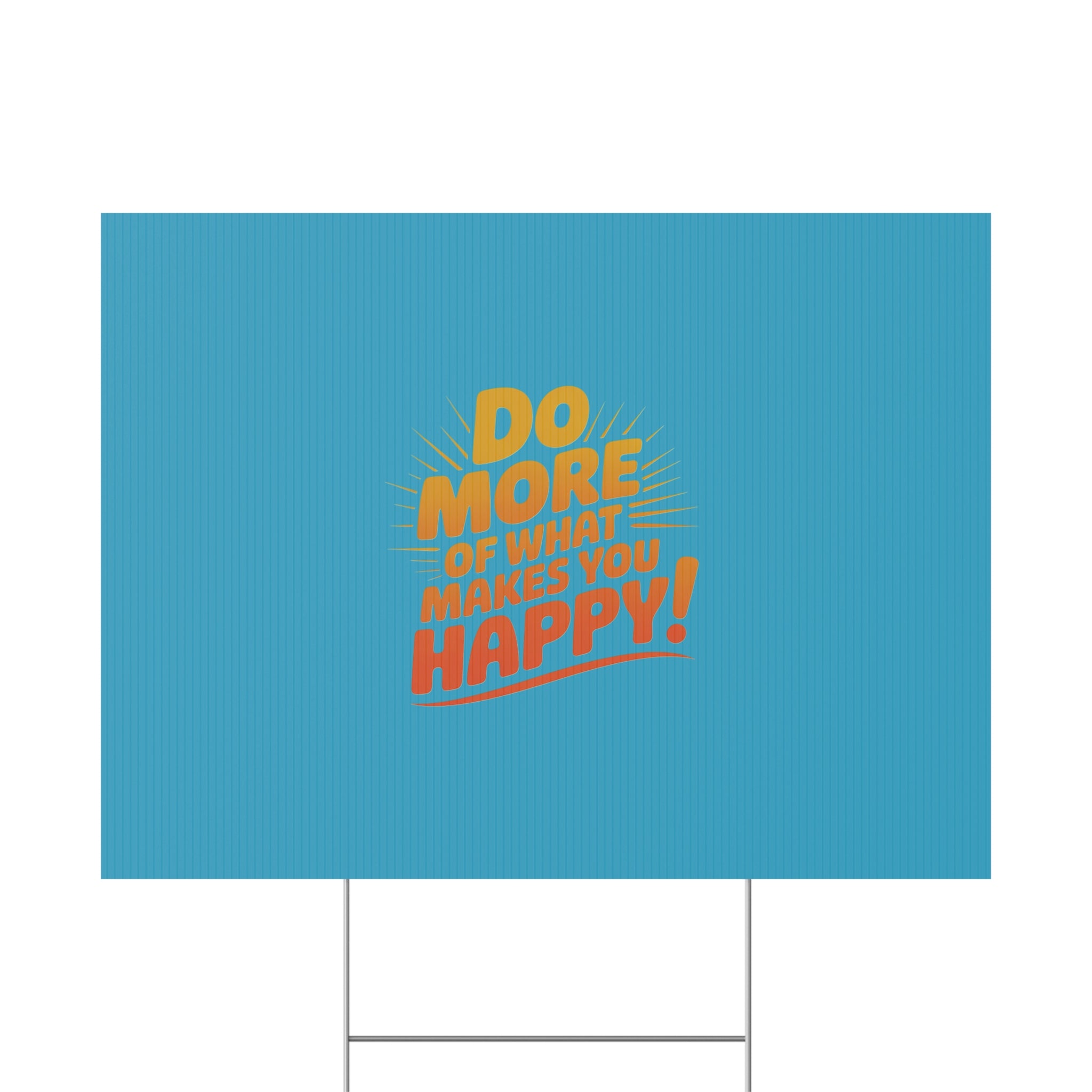 “Do More of What Makes You Happy!” Motivational Outdoor Decor