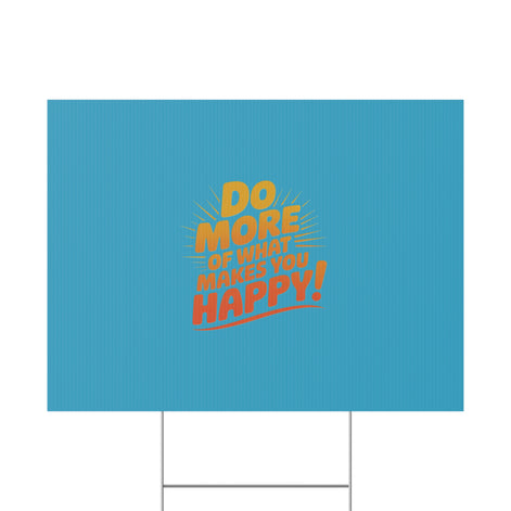 “Do More of What Makes You Happy!” Motivational Outdoor Decor