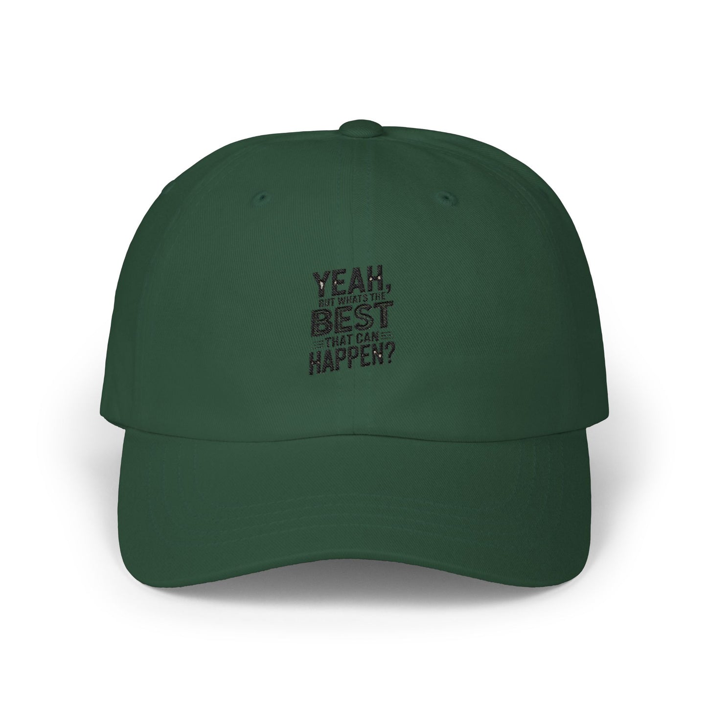 Yeah, But Whats The BEST That Can Happen Embroidered Hat