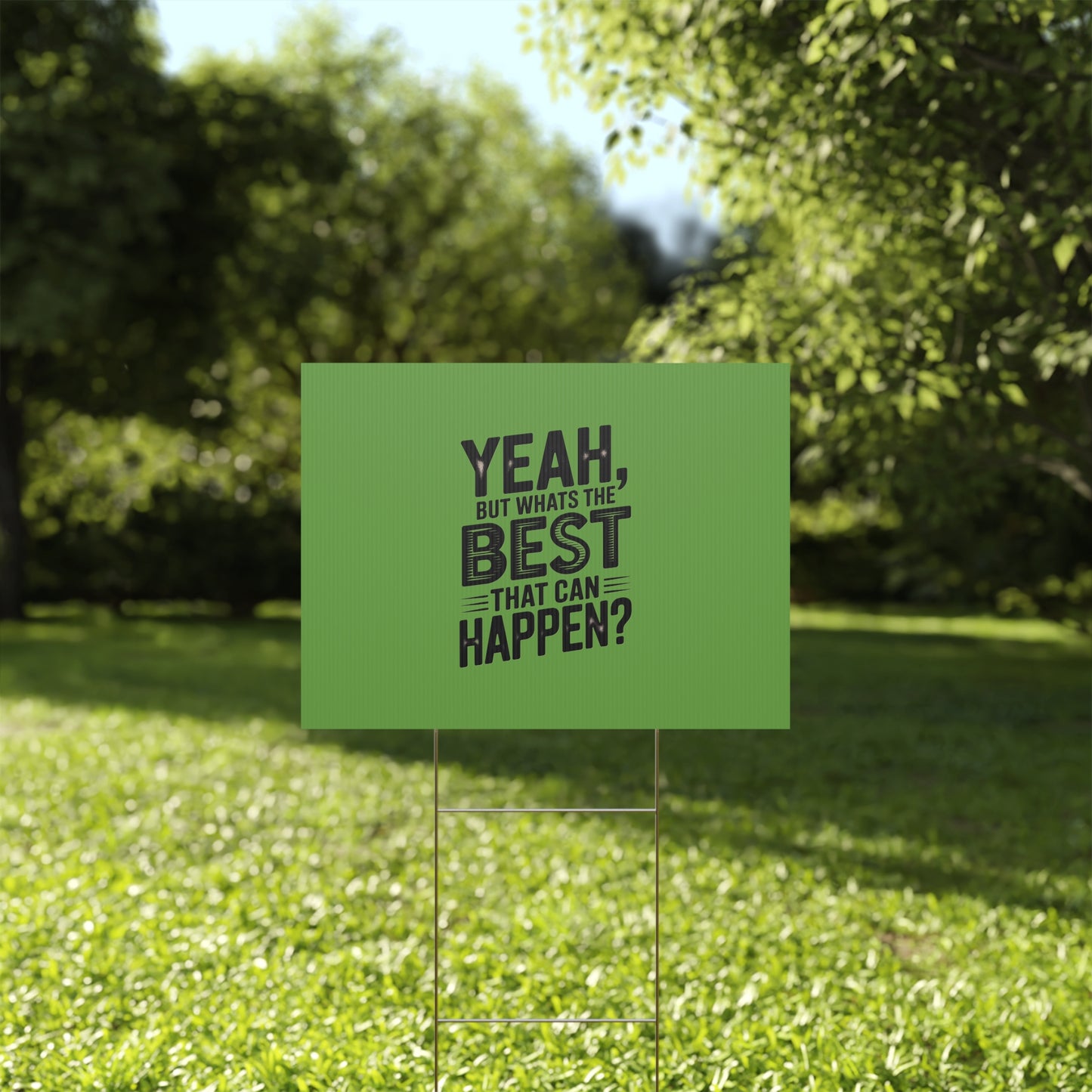 “Yeah, But What’s the Best That Can Happen?” Inspirational Lawn Sign