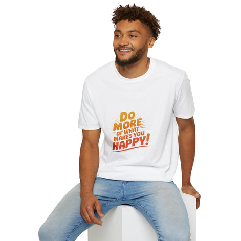 Do More of What Makes You Happy T-Shirt