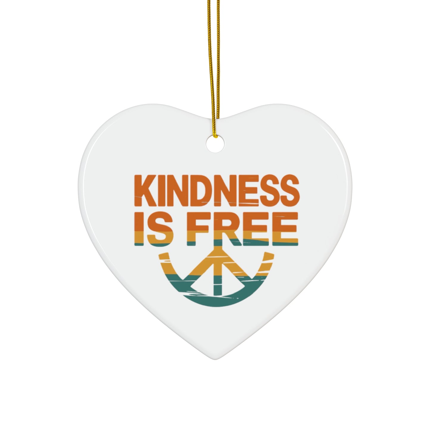 Kindness is Free Ceramic Ornament - Peaceful Holiday Decor