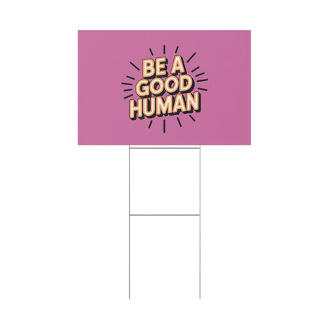 Be A Good Human Plastic Yard Sign — Positive Message Lawn Decor