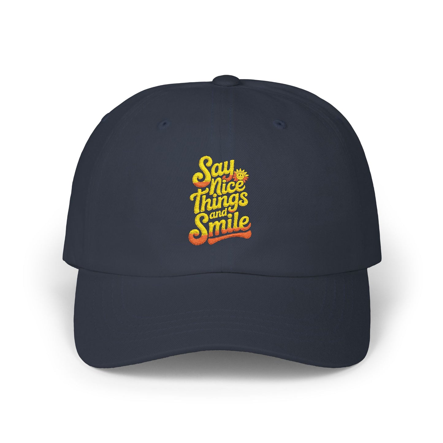 Say Nice Things and Smile Embroidered Baseball Hat