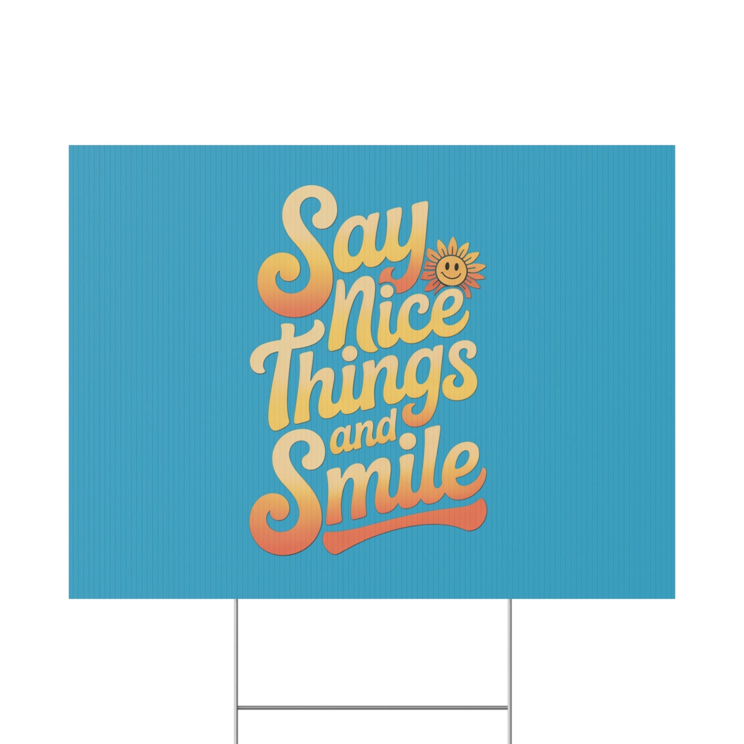 Say Nice Things and Smile Yard Sign