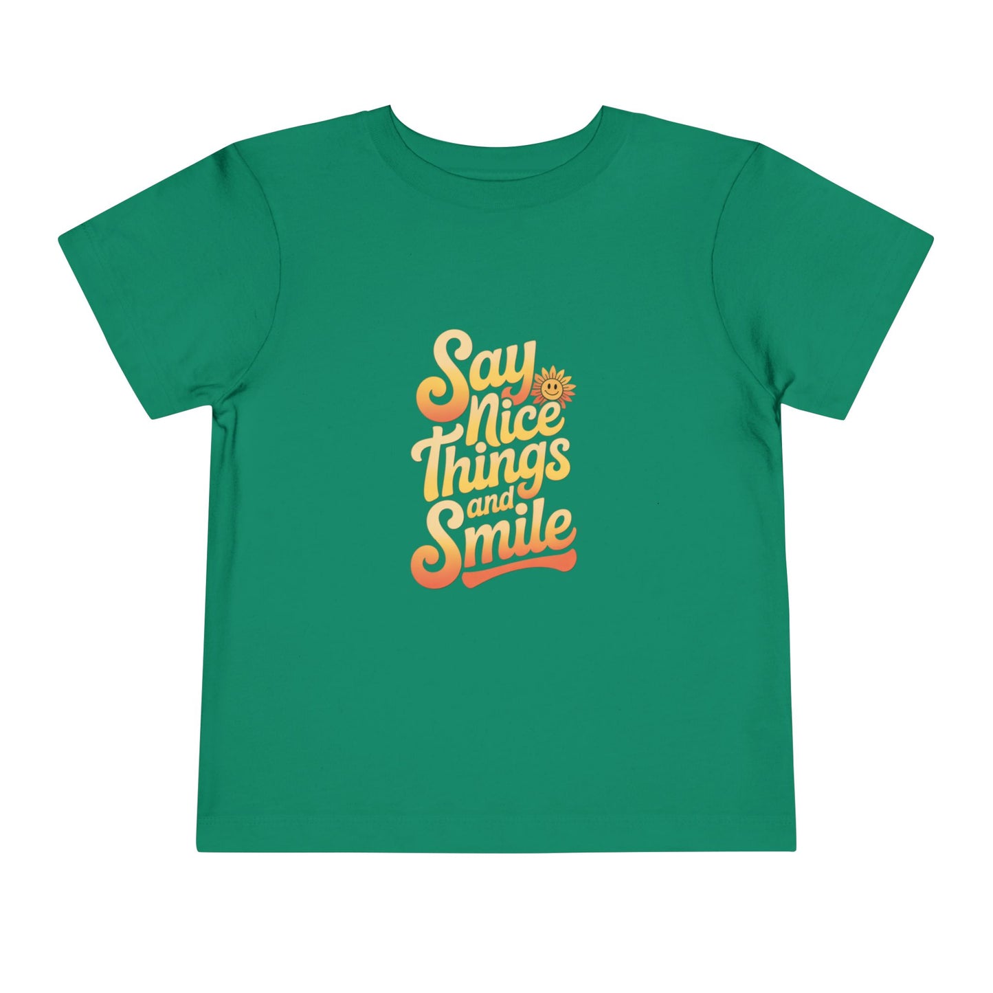 Say Nice Things and Smile Toddler Tee