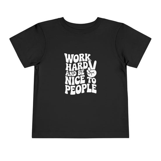 Toddler Tee — "Work Hard and Be Nice to People" Graphic Shirt