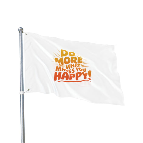 Do More of What Makes You Happy Double-Sided Flag