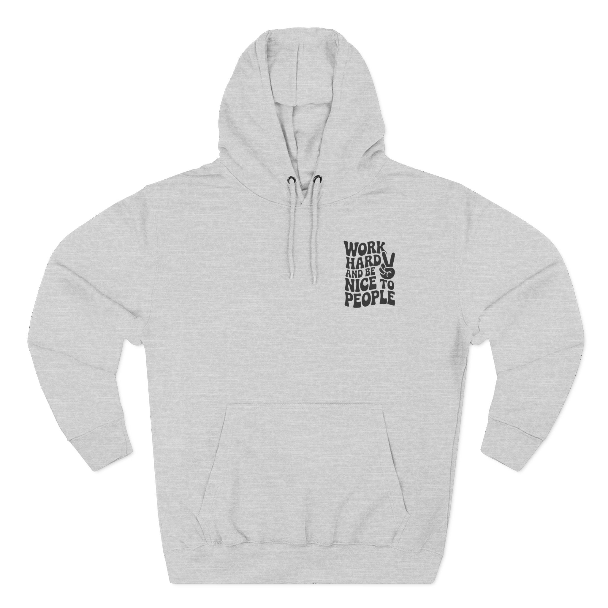 Work Hard & Be Nice to People Hoodie