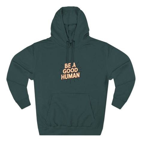 Be A Good Human Hoodie — Positive Message Fleece Pullover