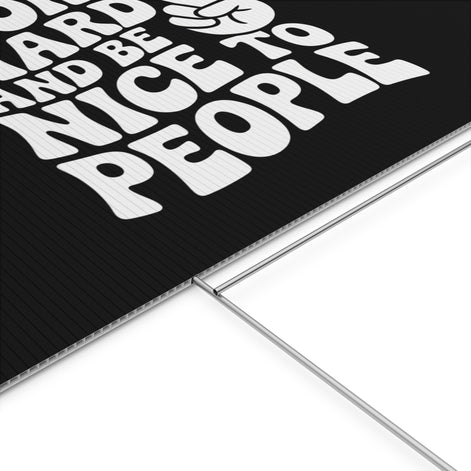 Black Work Hard & Be Nice to People Yard Sign