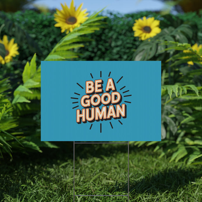 Be A Good Human Plastic Yard Sign — Positive Message Lawn Decor