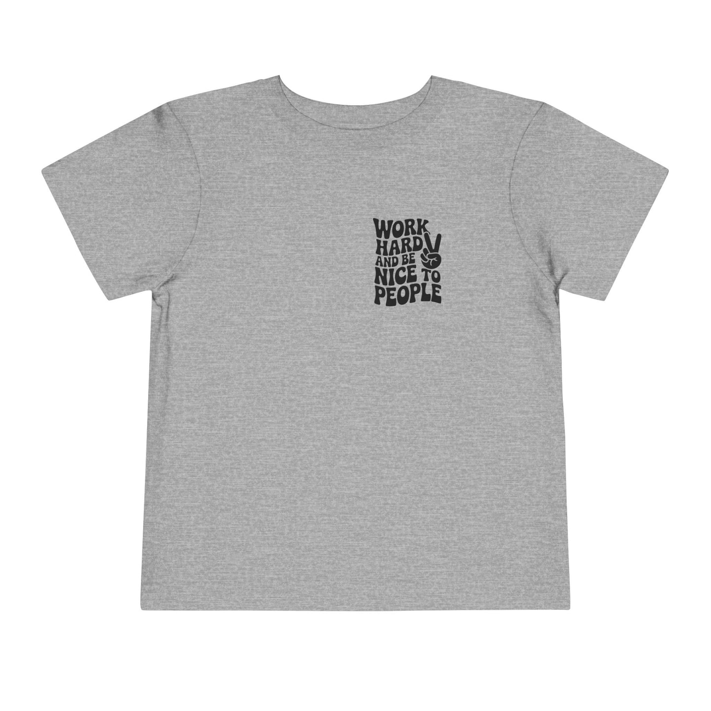 Toddler Tee — "Work Hard and Be Nice to People" Graphic Shirt