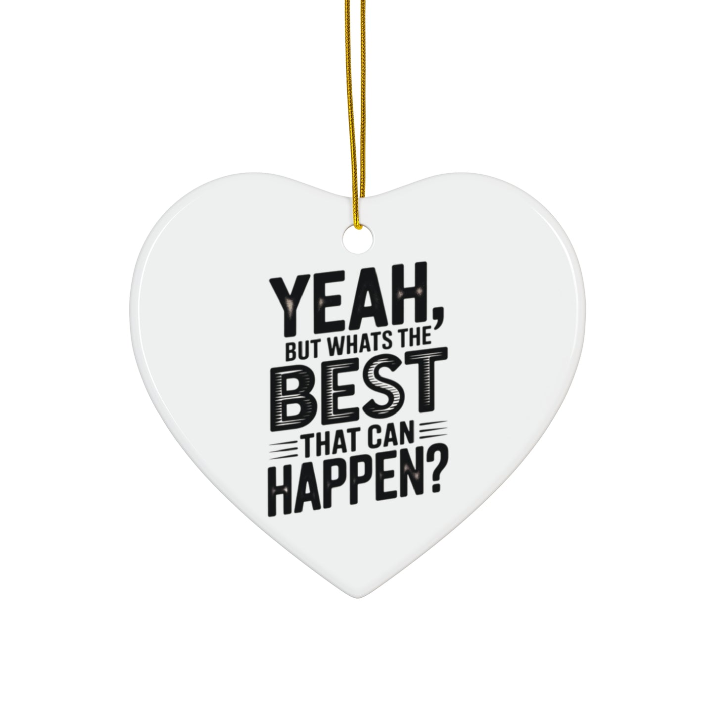 Star Ceramic Ornament - "Yeah, But What's the Best That Can Happen?" Inspirational Holiday Decor