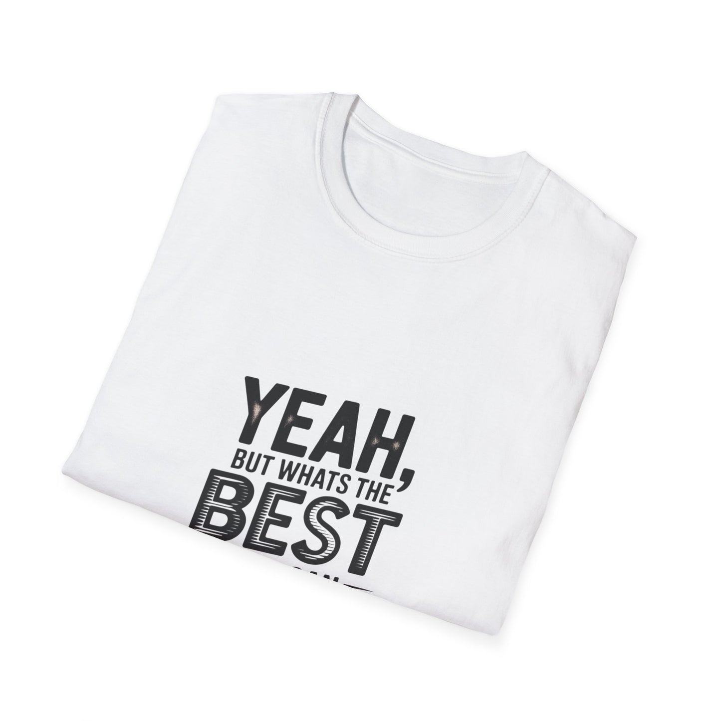 Yeah, But What's the Best That Can Happen? T-Shirt — Positive Thinking Graphic Tee